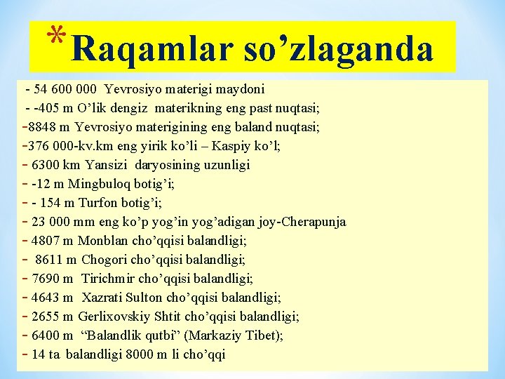 * Raqamlar so’zlaganda - 54 600 000 Yevrosiyo materigi maydoni - -405 m O’lik