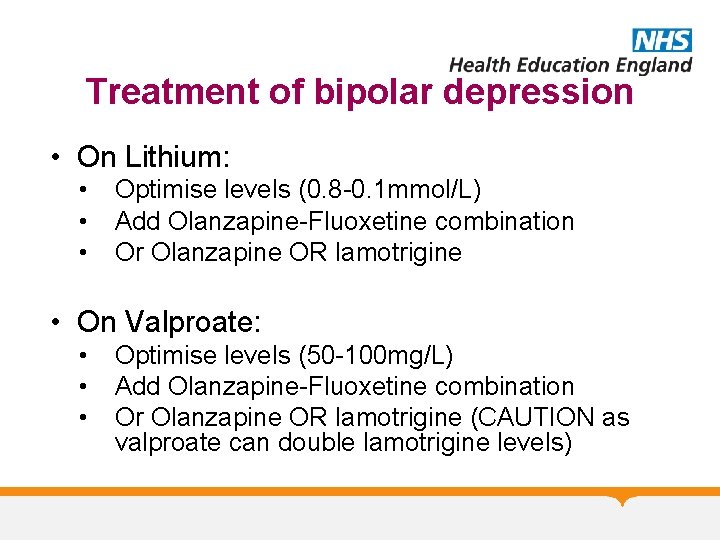 Treatment of bipolar depression • On Lithium: • • • Optimise levels (0. 8