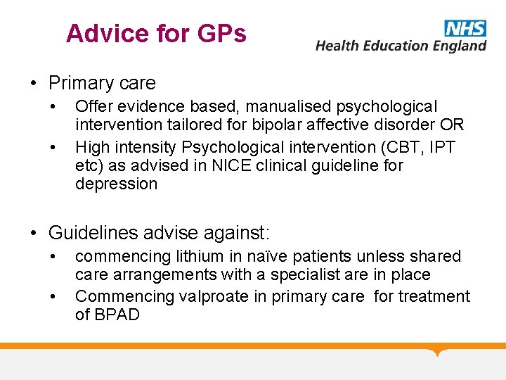 Advice for GPs • Primary care • • Offer evidence based, manualised psychological intervention