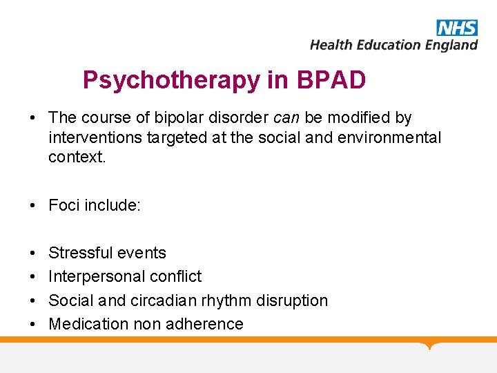 Psychotherapy in BPAD • The course of bipolar disorder can be modified by interventions