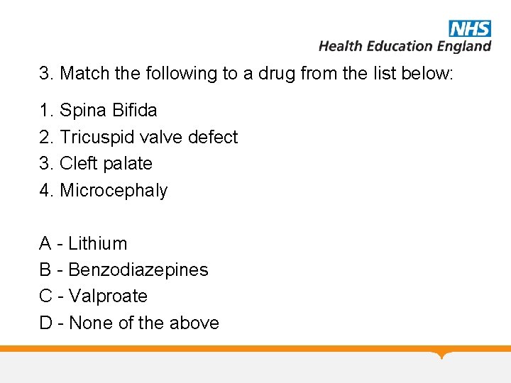 3. Match the following to a drug from the list below: 1. Spina Bifida