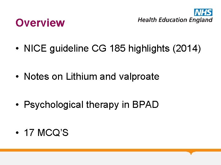 Overview • NICE guideline CG 185 highlights (2014) • Notes on Lithium and valproate