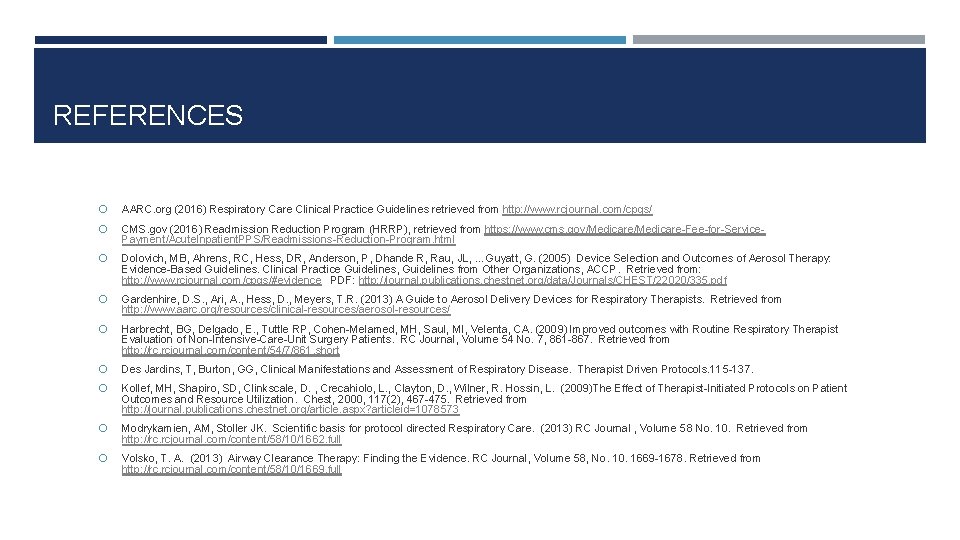 REFERENCES AARC. org (2016) Respiratory Care Clinical Practice Guidelines retrieved from http: //www. rcjournal.