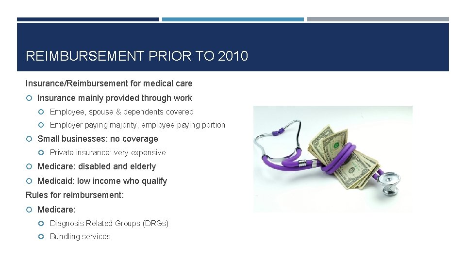 REIMBURSEMENT PRIOR TO 2010 Insurance/Reimbursement for medical care Insurance mainly provided through work Employee,
