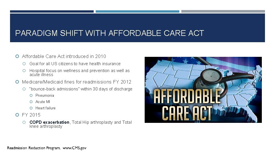 PARADIGM SHIFT WITH AFFORDABLE CARE ACT Affordable Care Act introduced in 2010 Goal for