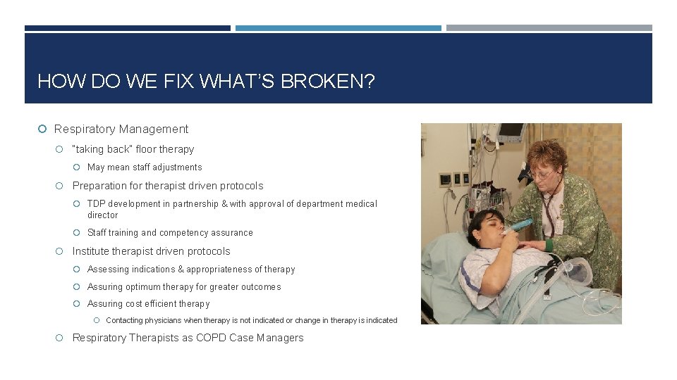 HOW DO WE FIX WHAT’S BROKEN? Respiratory Management “taking back” floor therapy May mean