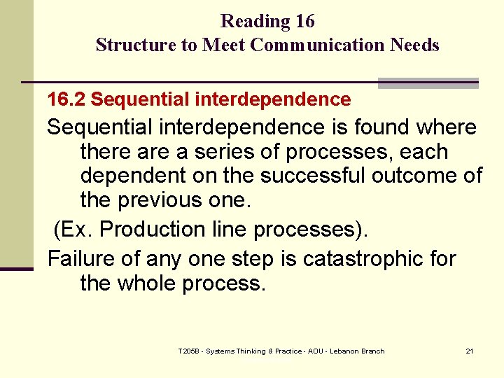 Reading 16 Structure to Meet Communication Needs 16. 2 Sequential interdependence is found where