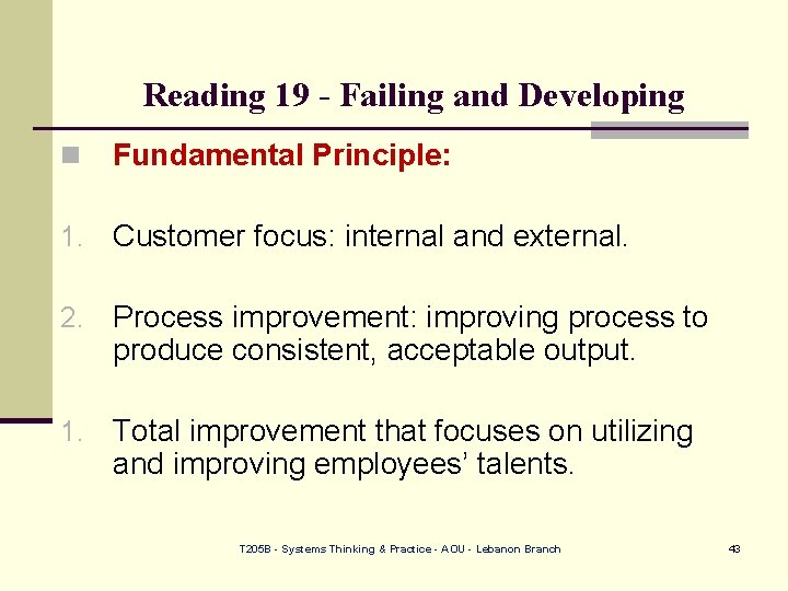 Reading 19 - Failing and Developing n Fundamental Principle: 1. Customer focus: internal and