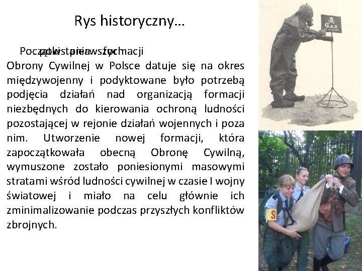 Rys historyczny… Początki powstania pierwszych formacji Obrony Cywilnej w Polsce datuje się na okres