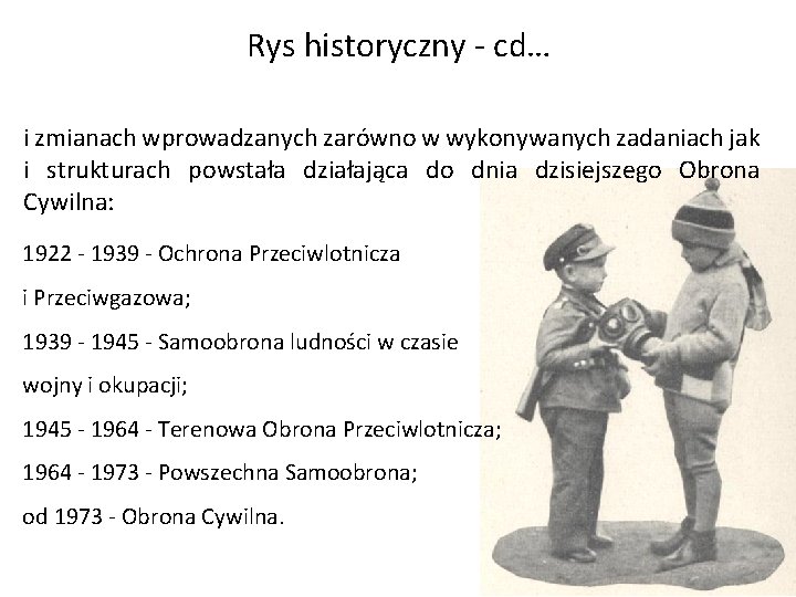 Rys historyczny - cd… i zmianach wprowadzanych zarówno w wykonywanych zadaniach jak i strukturach