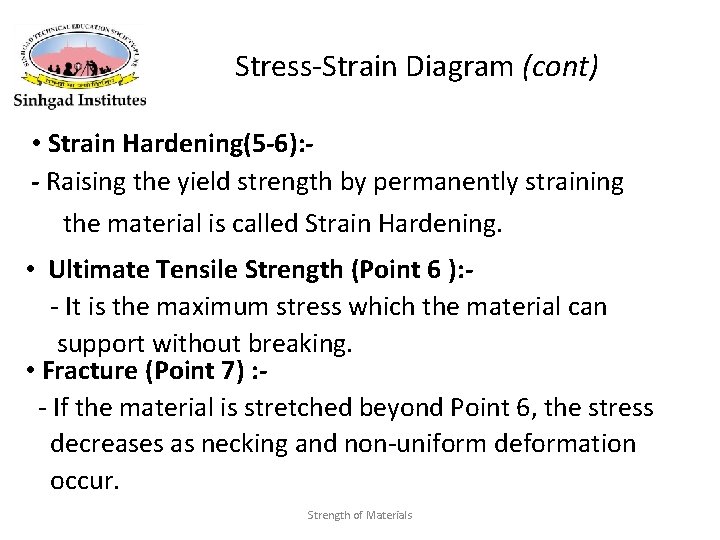 Stress-Strain Diagram (cont) • Strain Hardening(5 -6): - Raising the yield strength by permanently