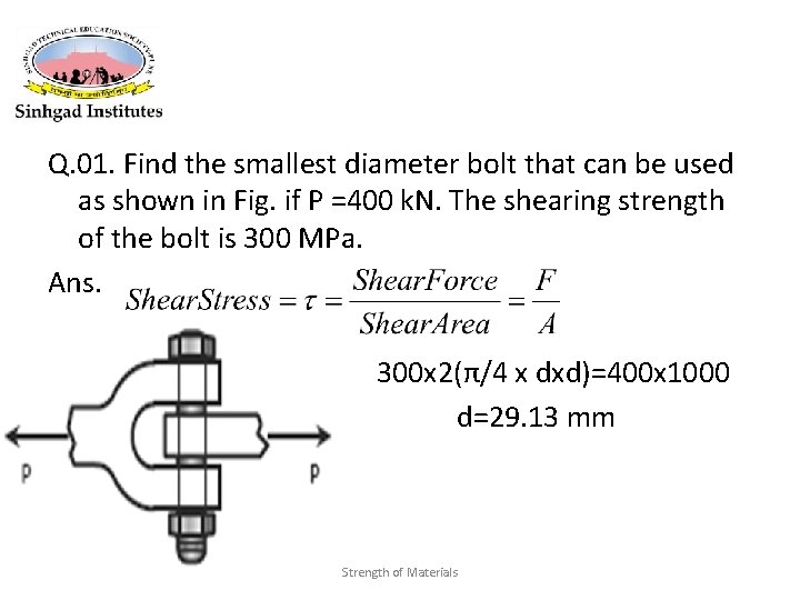 Q. 01. Find the smallest diameter bolt that can be used as shown in