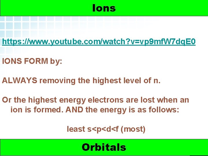 5. 2 Electron Arrangement in Atoms > Ions https: //www. youtube. com/watch? v=vp 9