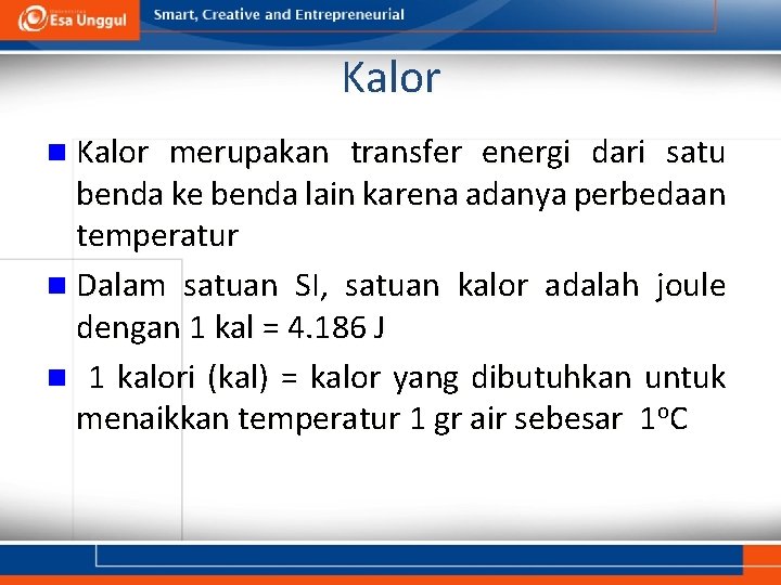 Kalor n Kalor merupakan transfer energi dari satu benda ke benda lain karena adanya