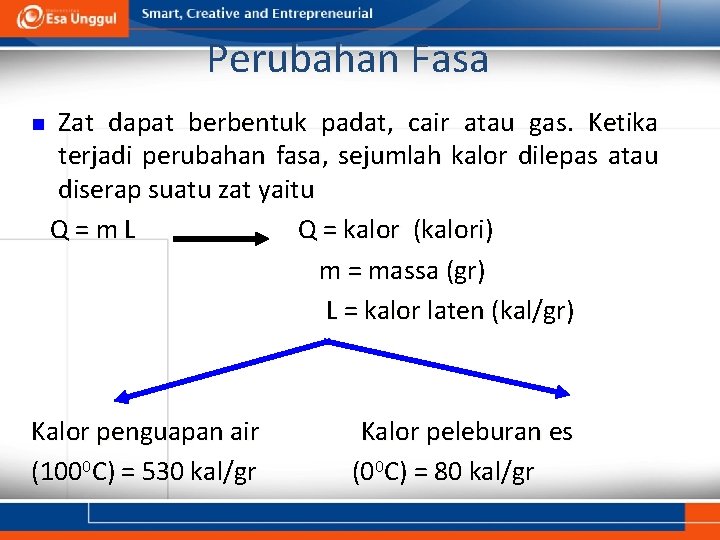 Perubahan Fasa n Zat dapat berbentuk padat, cair atau gas. Ketika terjadi perubahan fasa,