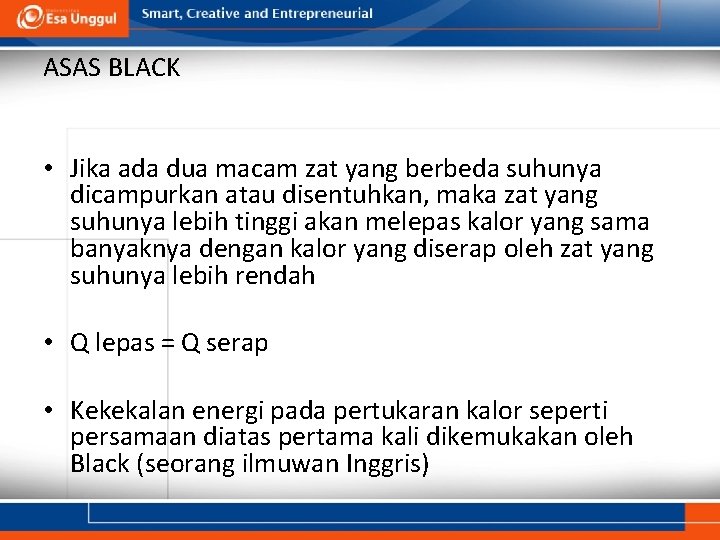 ASAS BLACK • Jika ada dua macam zat yang berbeda suhunya dicampurkan atau disentuhkan,