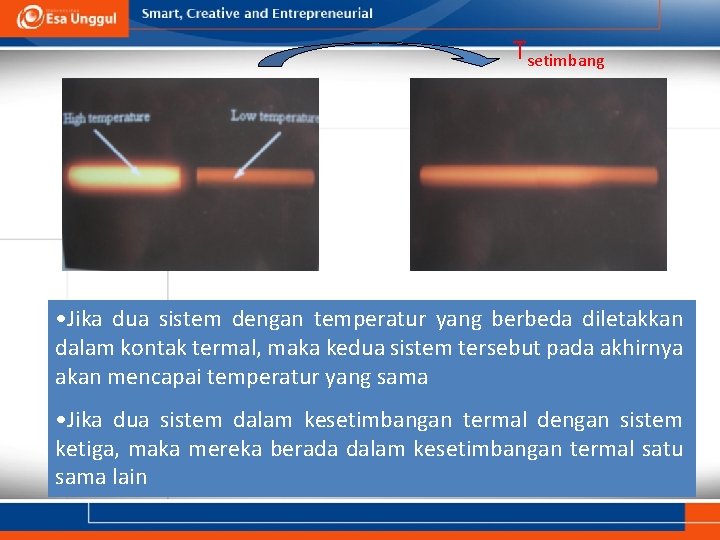 Tsetimbang • Jika dua sistem dengan temperatur yang berbeda diletakkan dalam kontak termal, maka