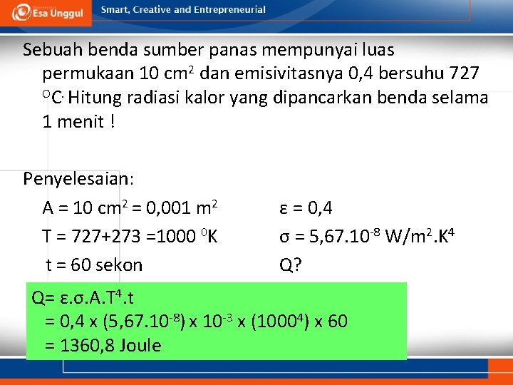 Sebuah benda sumber panas mempunyai luas permukaan 10 cm 2 dan emisivitasnya 0, 4
