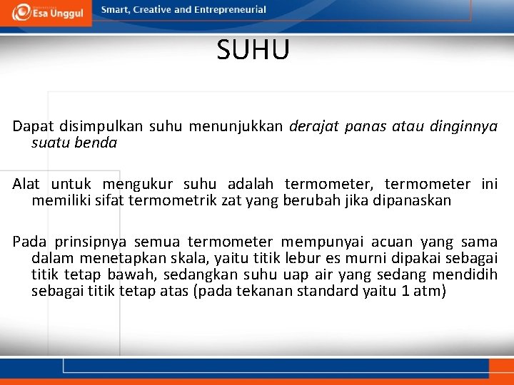 SUHU Dapat disimpulkan suhu menunjukkan derajat panas atau dinginnya suatu benda Alat untuk mengukur