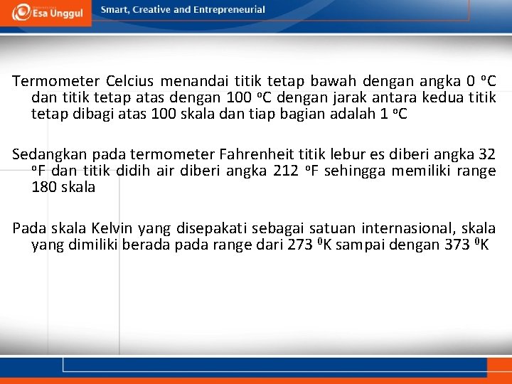 Termometer Celcius menandai titik tetap bawah dengan angka 0 o. C dan titik tetap