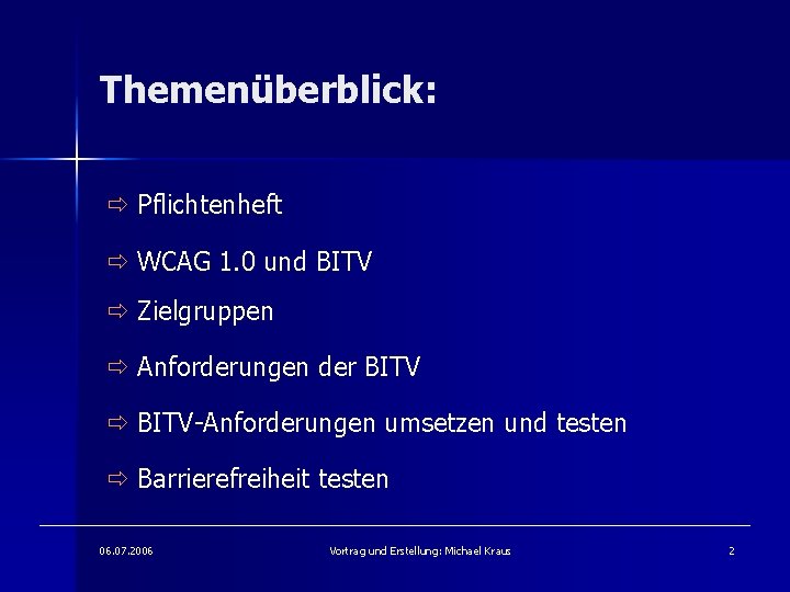 Themenüberblick: ð Pflichtenheft ð WCAG 1. 0 und BITV ð Zielgruppen ð Anforderungen der