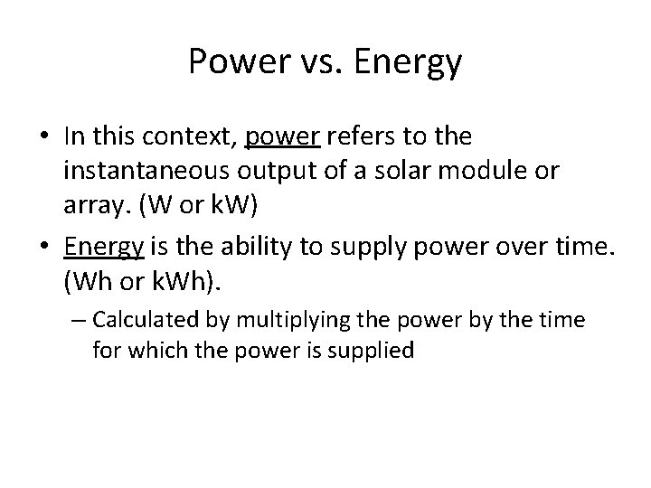 Power vs. Energy • In this context, power refers to the instantaneous output of