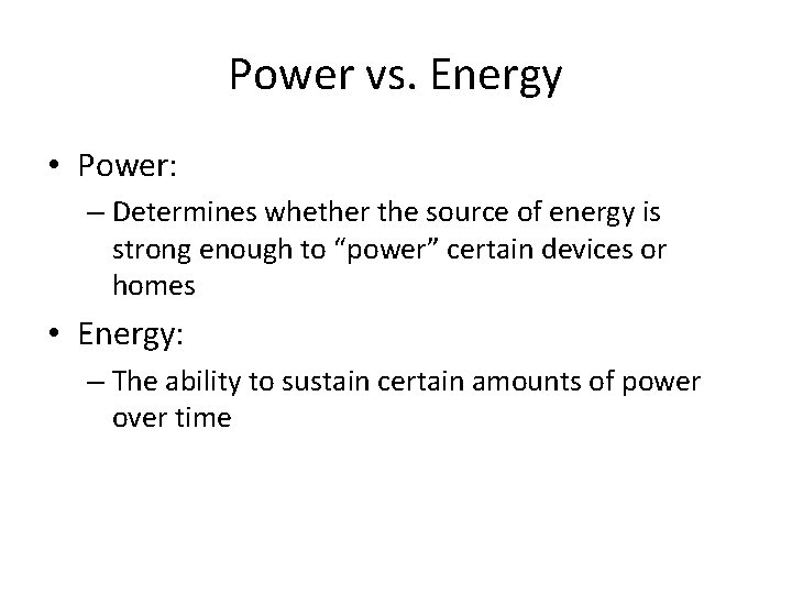 Power vs. Energy • Power: – Determines whether the source of energy is strong