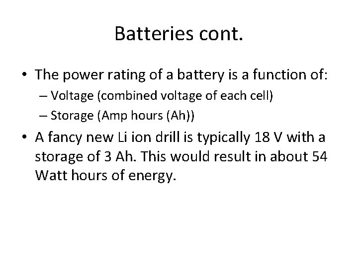 Batteries cont. • The power rating of a battery is a function of: –