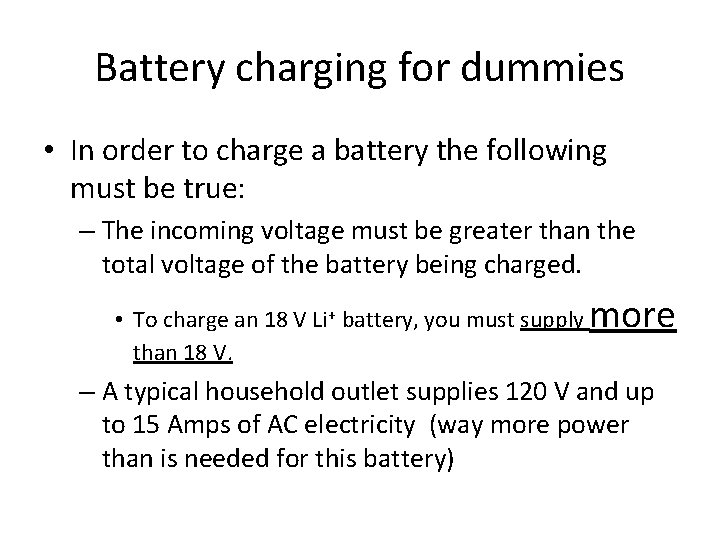 Battery charging for dummies • In order to charge a battery the following must