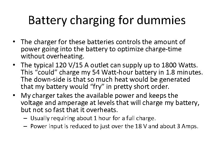 Battery charging for dummies • The charger for these batteries controls the amount of