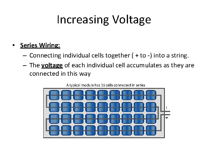 Increasing Voltage • Series Wiring: – Connecting individual cells together ( + to -)