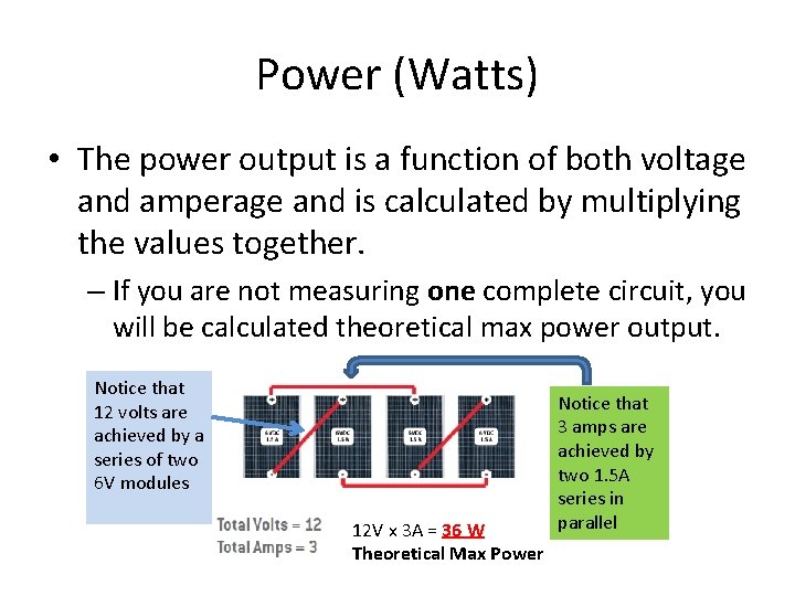 Power (Watts) • The power output is a function of both voltage and amperage