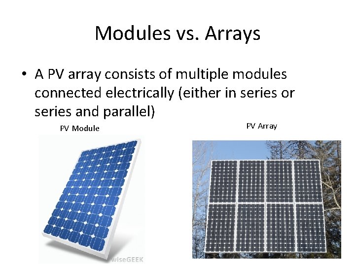 Modules vs. Arrays • A PV array consists of multiple modules connected electrically (either