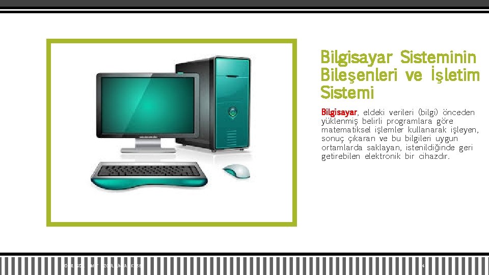 Bilgisayar Sisteminin Bileşenleri ve İşletim Sistemi Bilgisayar, eldeki verileri (bilgi) önceden yüklenmiş belirli programlara