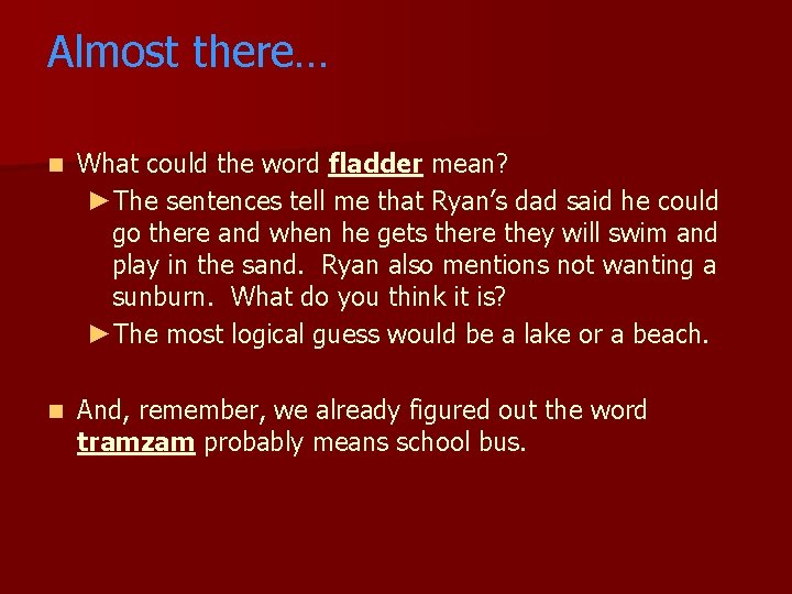 Almost there… n What could the word fladder mean? ►The sentences tell me that