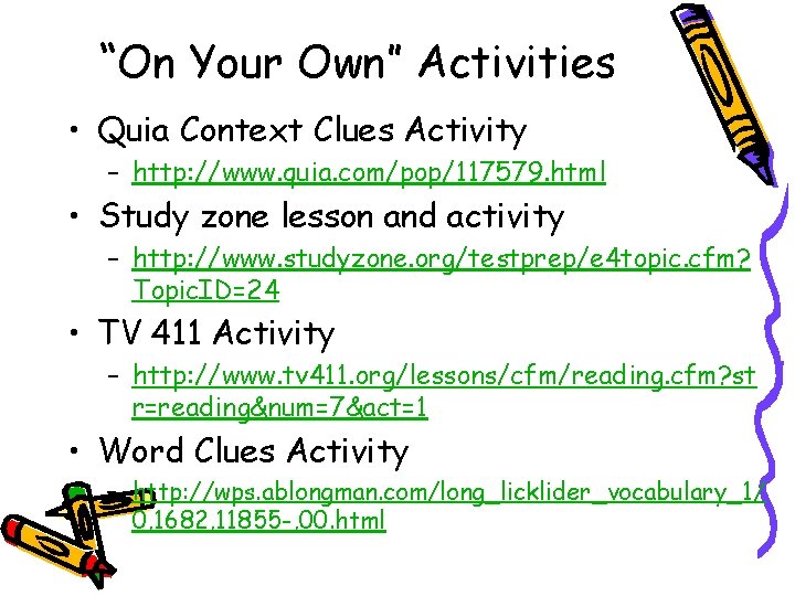 “On Your Own” Activities • Quia Context Clues Activity – http: //www. quia. com/pop/117579.