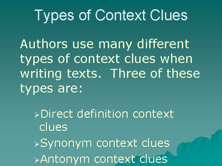Types of Context Clues Authors use many different types of context clues when writing