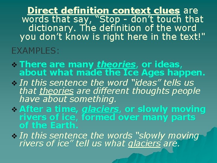 Direct definition context clues are words that say, “Stop - don’t touch that dictionary.