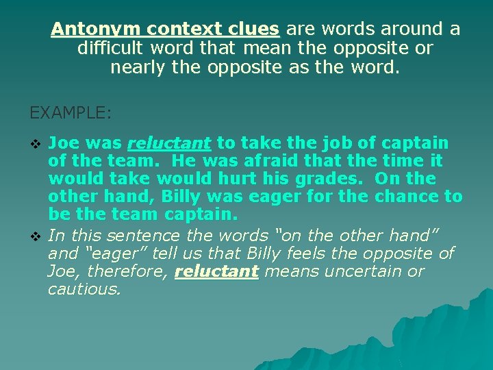 Antonym context clues are words around a difficult word that mean the opposite or