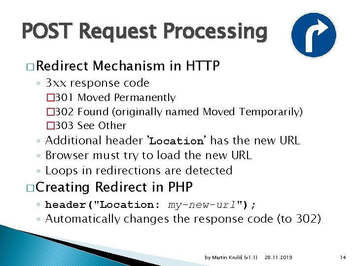 POST Request Processing � Redirect Mechanism in HTTP ◦ 3 xx response code �