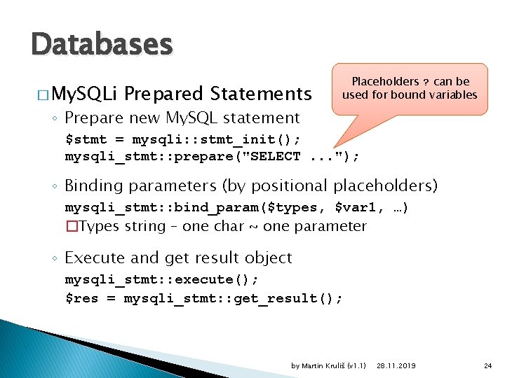 Databases � My. SQLi Prepared Statements Placeholders ? can be used for bound variables