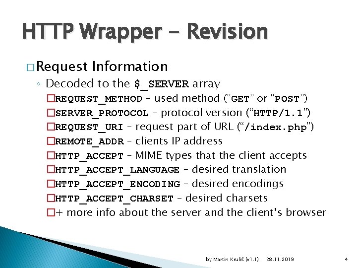 HTTP Wrapper - Revision � Request Information ◦ Decoded to the $_SERVER array �REQUEST_METHOD