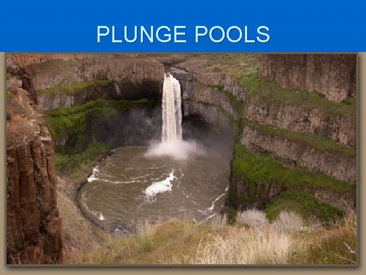 PLUNGE POOLS 