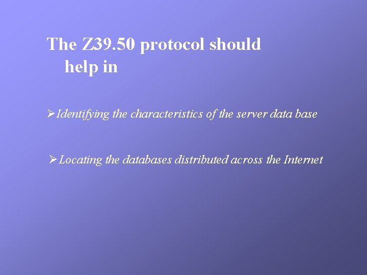 The Z 39. 50 protocol should help in ØIdentifying the characteristics of the server
