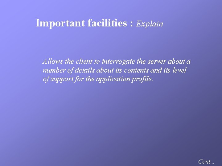 Important facilities : Explain Allows the client to interrogate the server about a number