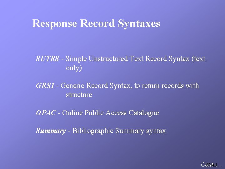 Response Record Syntaxes SUTRS - Simple Unstructured Text Record Syntax (text only) GRS 1