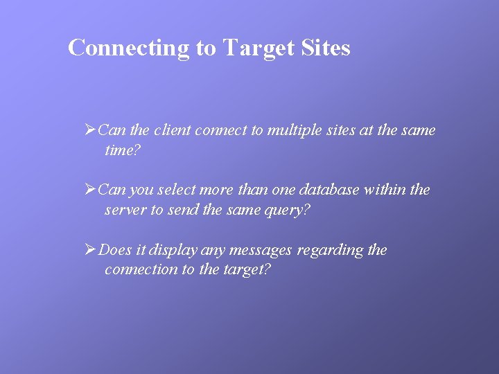 Connecting to Target Sites ØCan the client connect to multiple sites at the same