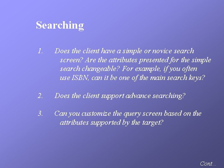Searching 1. Does the client have a simple or novice search screen? Are the