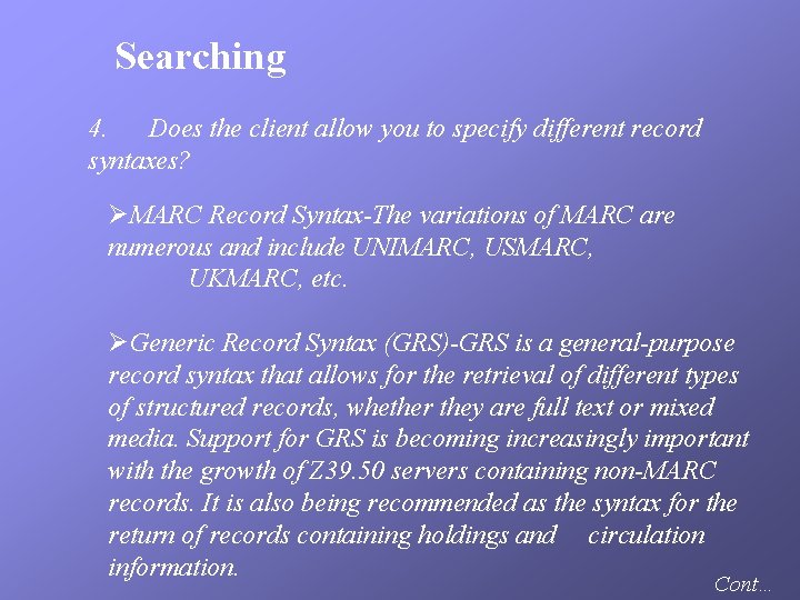 Searching 4. Does the client allow you to specify different record syntaxes? ØMARC Record