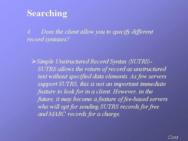 Searching 4. Does the client allow you to specify different record syntaxes? ØSimple Unstructured